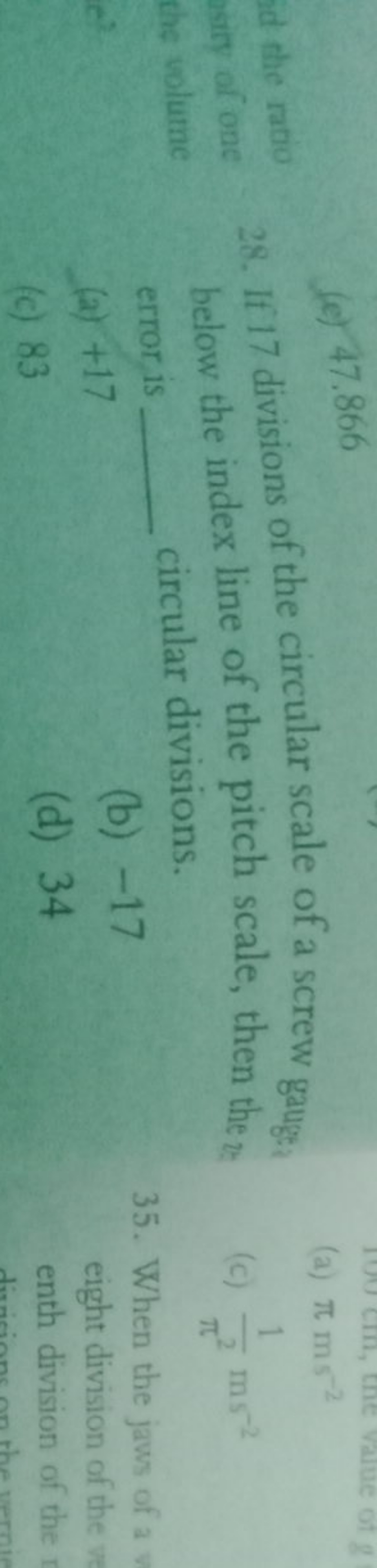 (e) 47.866
28. If 17 divisions of the circular scale of a screw gauget