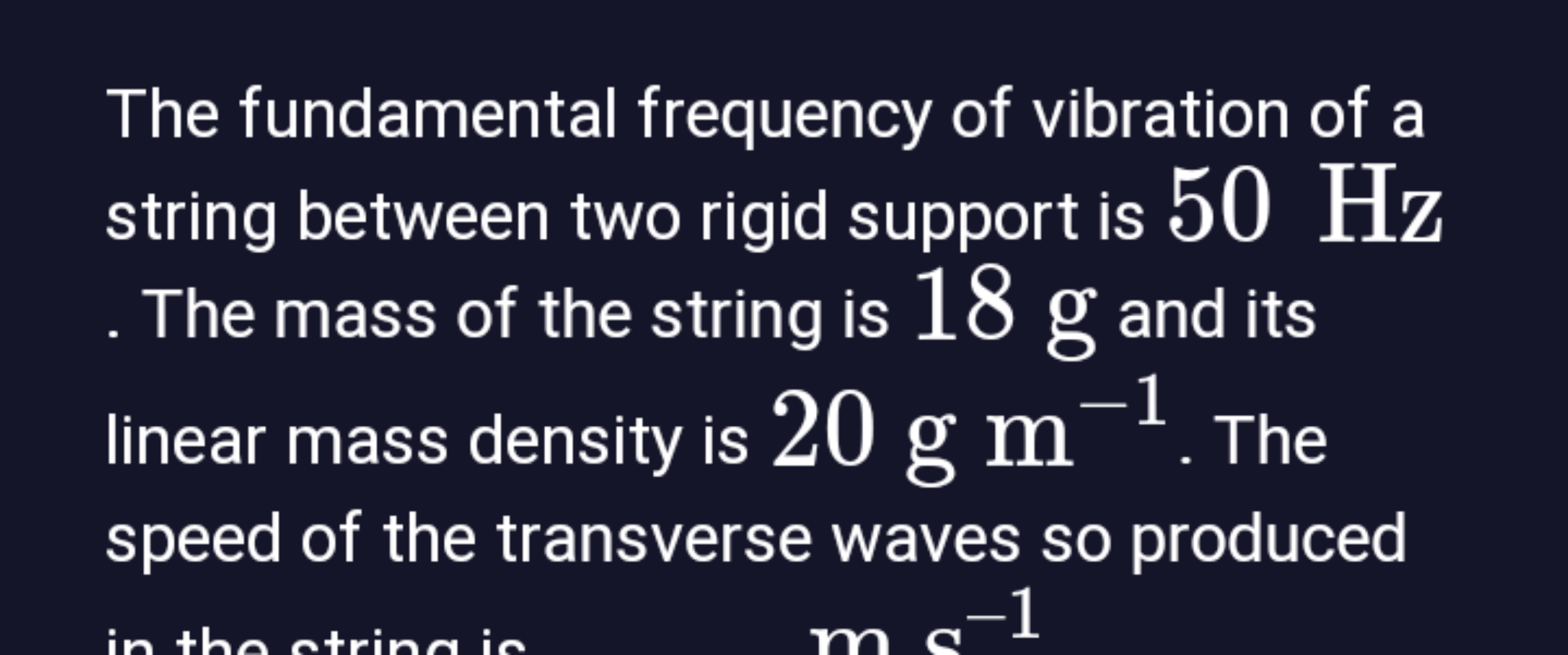 The fundamental frequency of vibration of a string between two rigid s