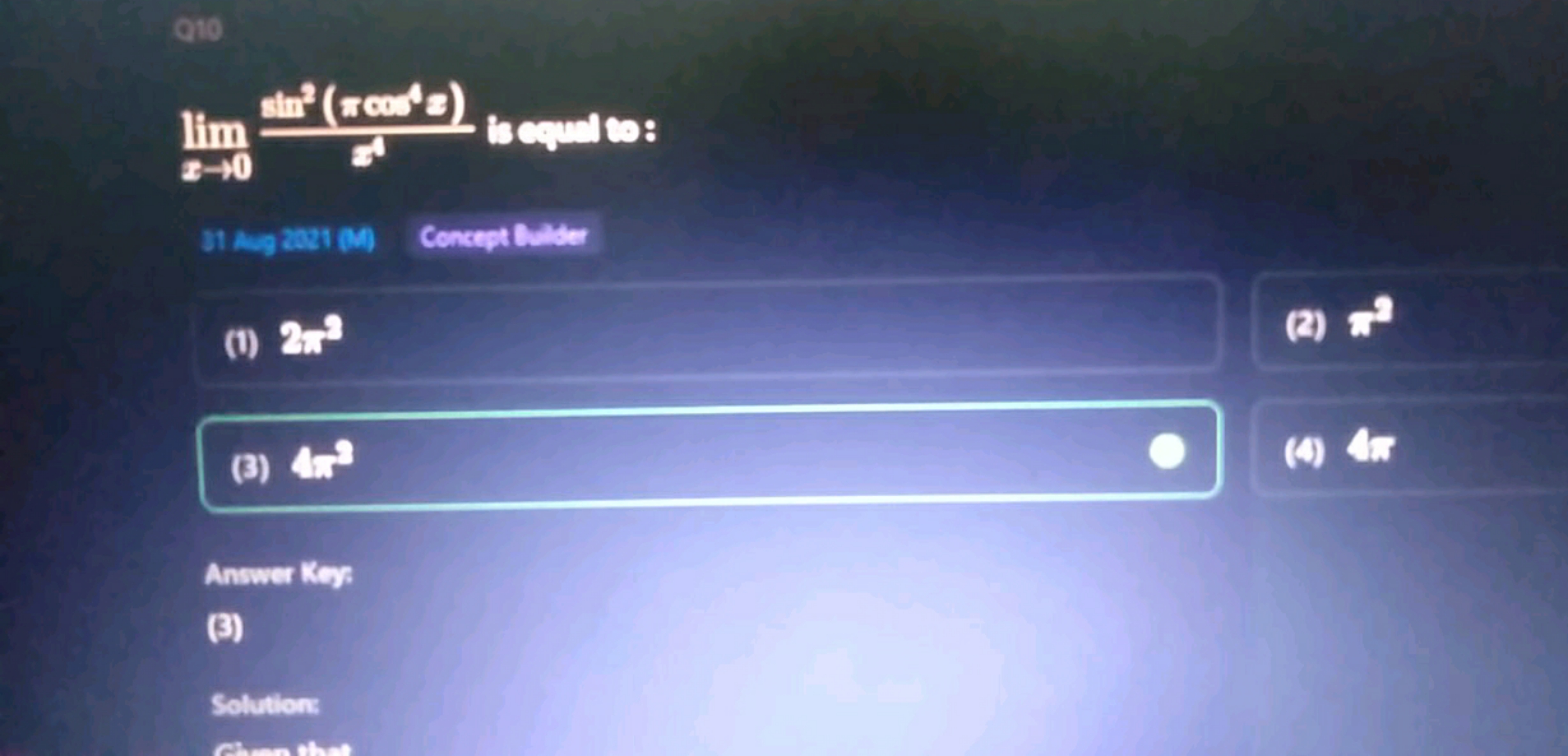 Q10
lim sin² (= cos¹)
(2) 1809
is equal to:
31 Aug 2021 (M) Concept Bu