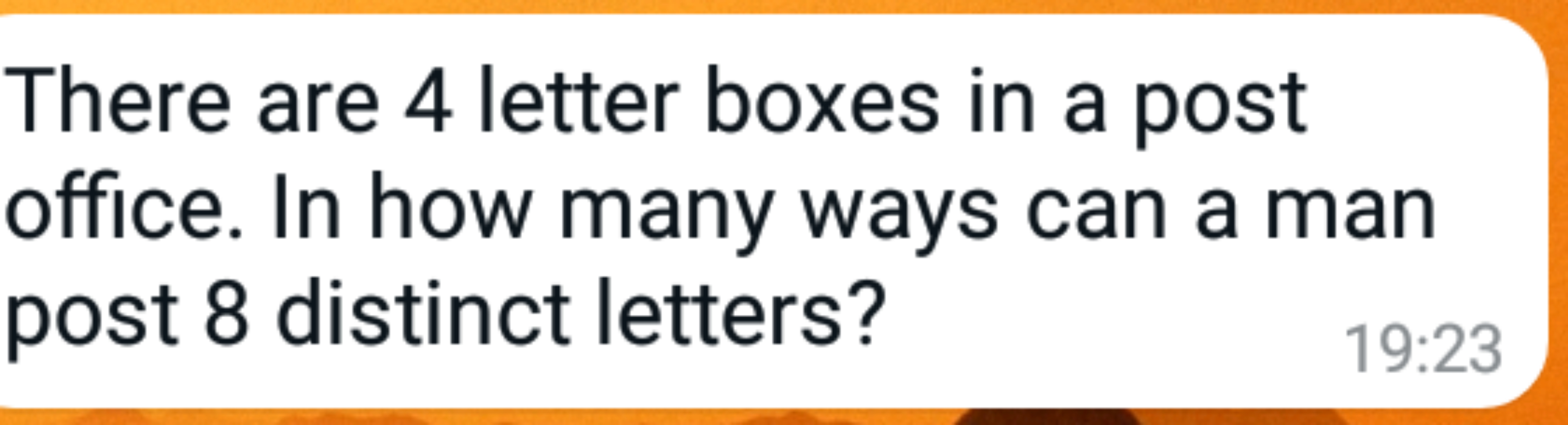 There are 4 letter boxes in a post office. In how many ways can a man 