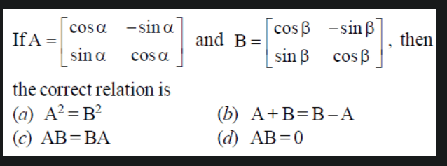 If A=[cosαsinα​−sinαcosα​] and B=[cosβsinβ​−sinβcosβ​], then the corre