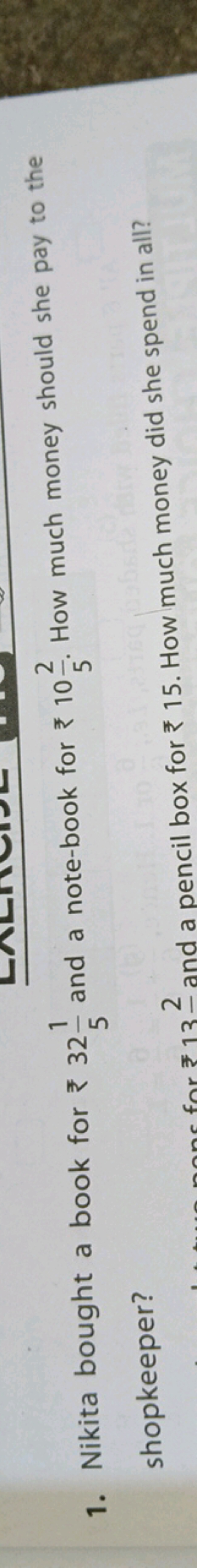 1. Nikita bought a book for ₹3251​ and a note-book for ₹1052​. How muc