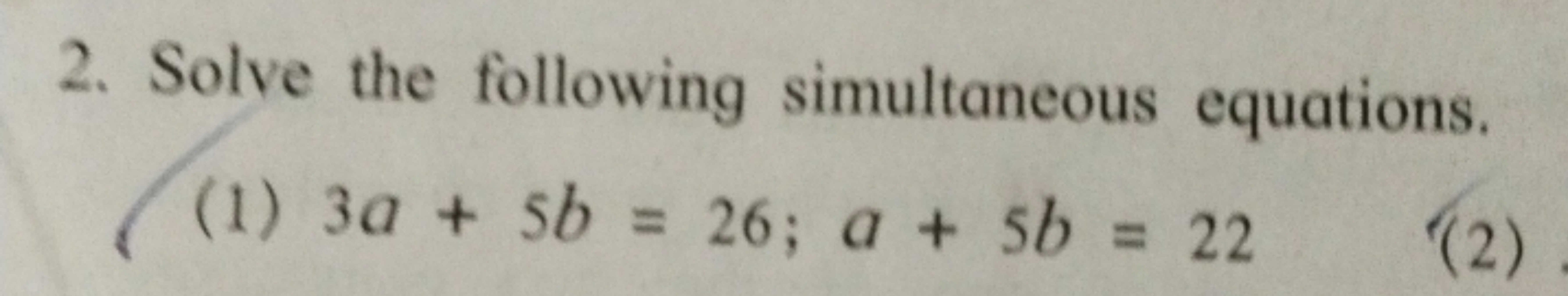 2. Solve the following simultaneous equations.
(1) 3a + 5b = 26; a + 5