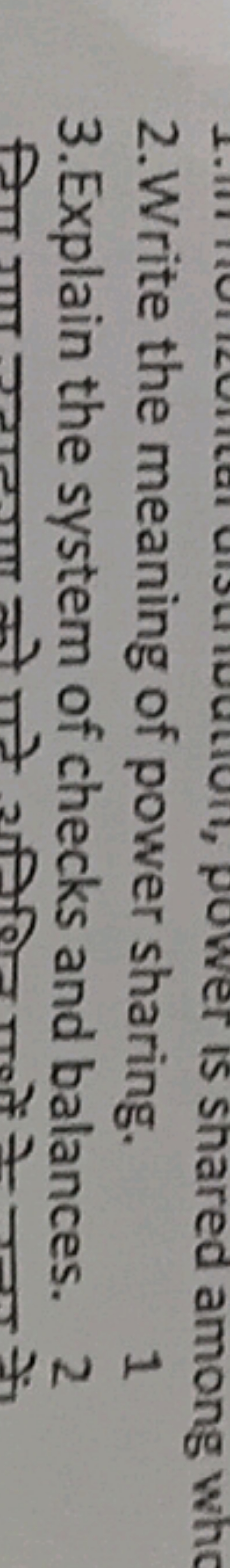 2.Write the meaning of power sharing.
3. Explain the system of checks 