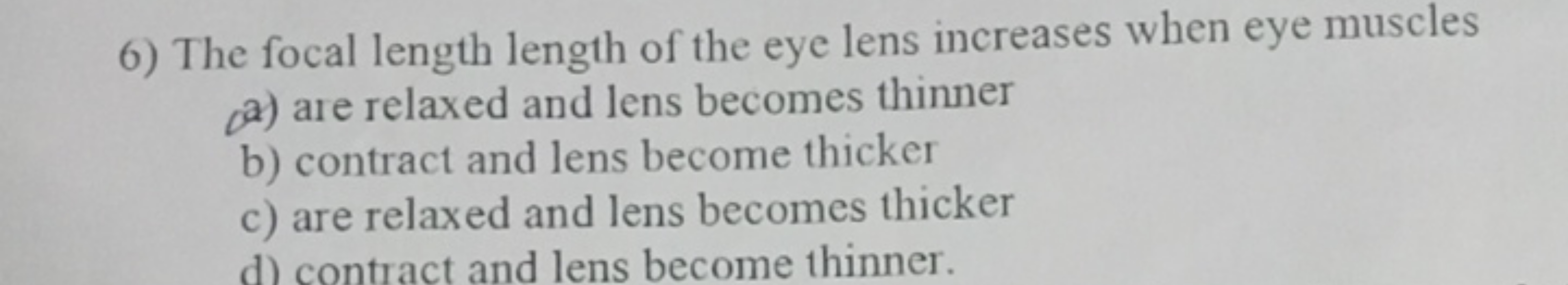 6) The focal length length of the eye lens increases when eye muscles
