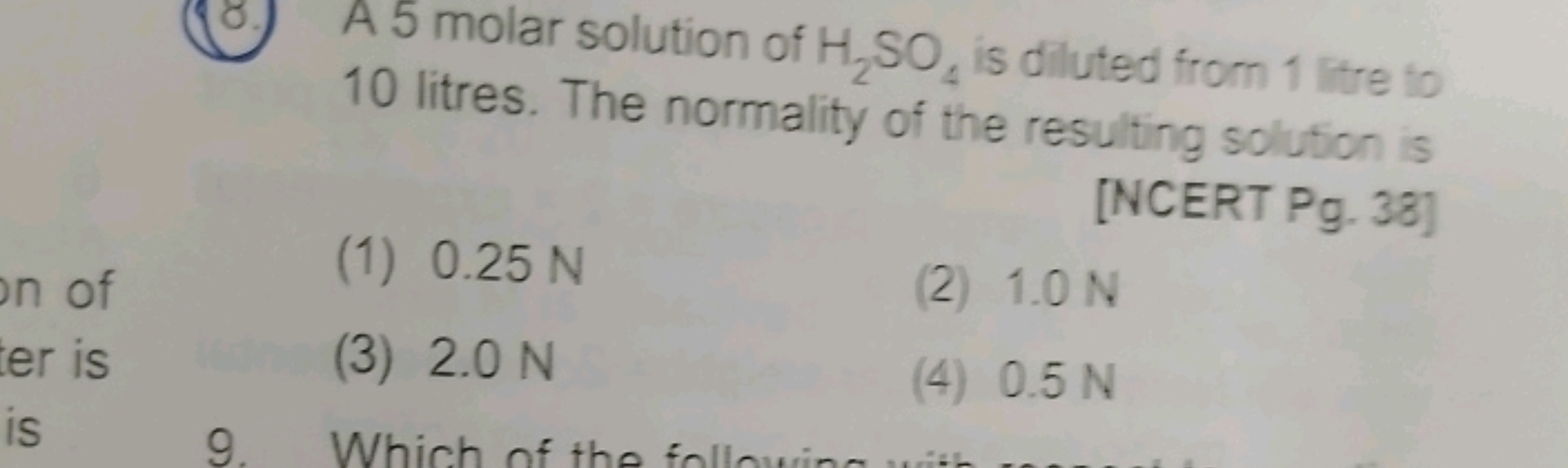 A 5 molar solution of H2​SO4​ is diluted from 1 litre io 10 litres. Th