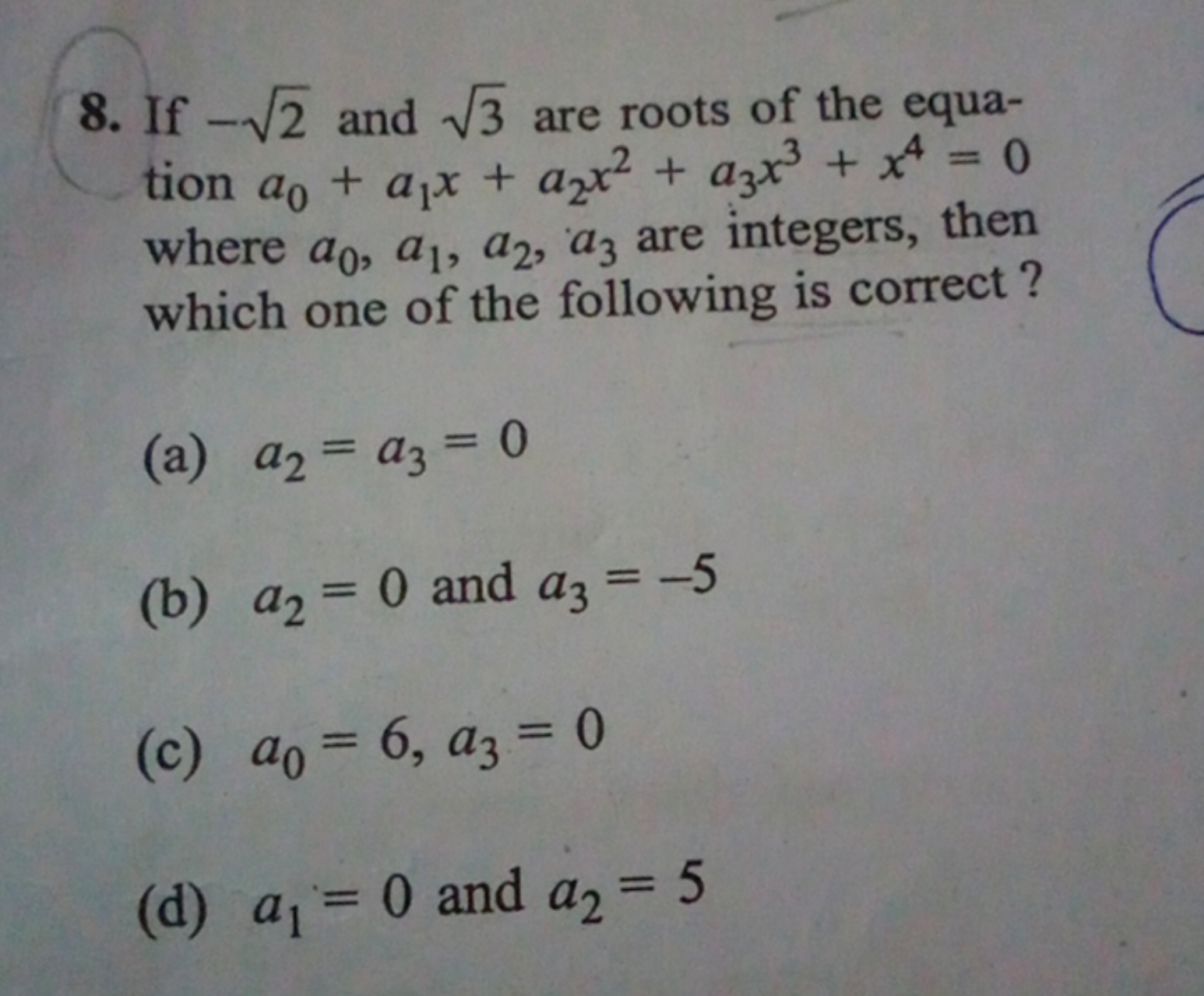 8. If −2​ and 3​ are roots of the equation a0​+a1​x+a2​x2+a3​x3+x4=0 w