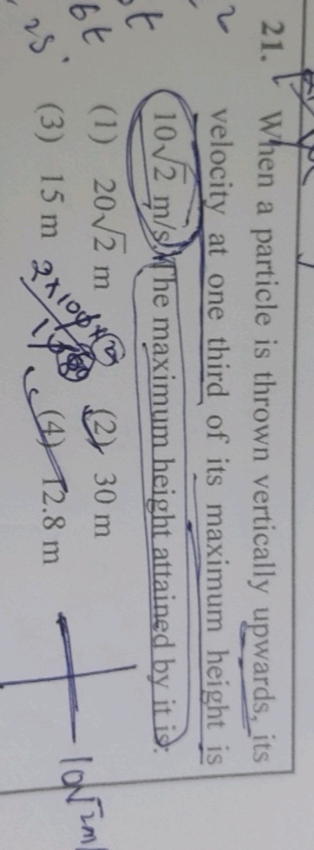 21. When a particle is thrown vertically upwards, its velocity at one 