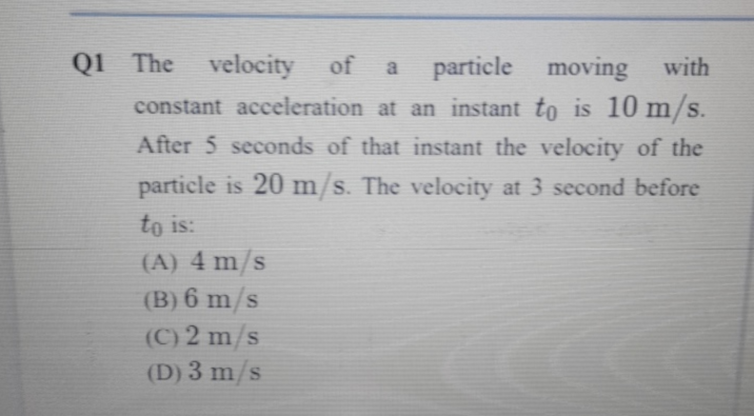 Q1 The velocity of a particle moving with constant acceleration at an 