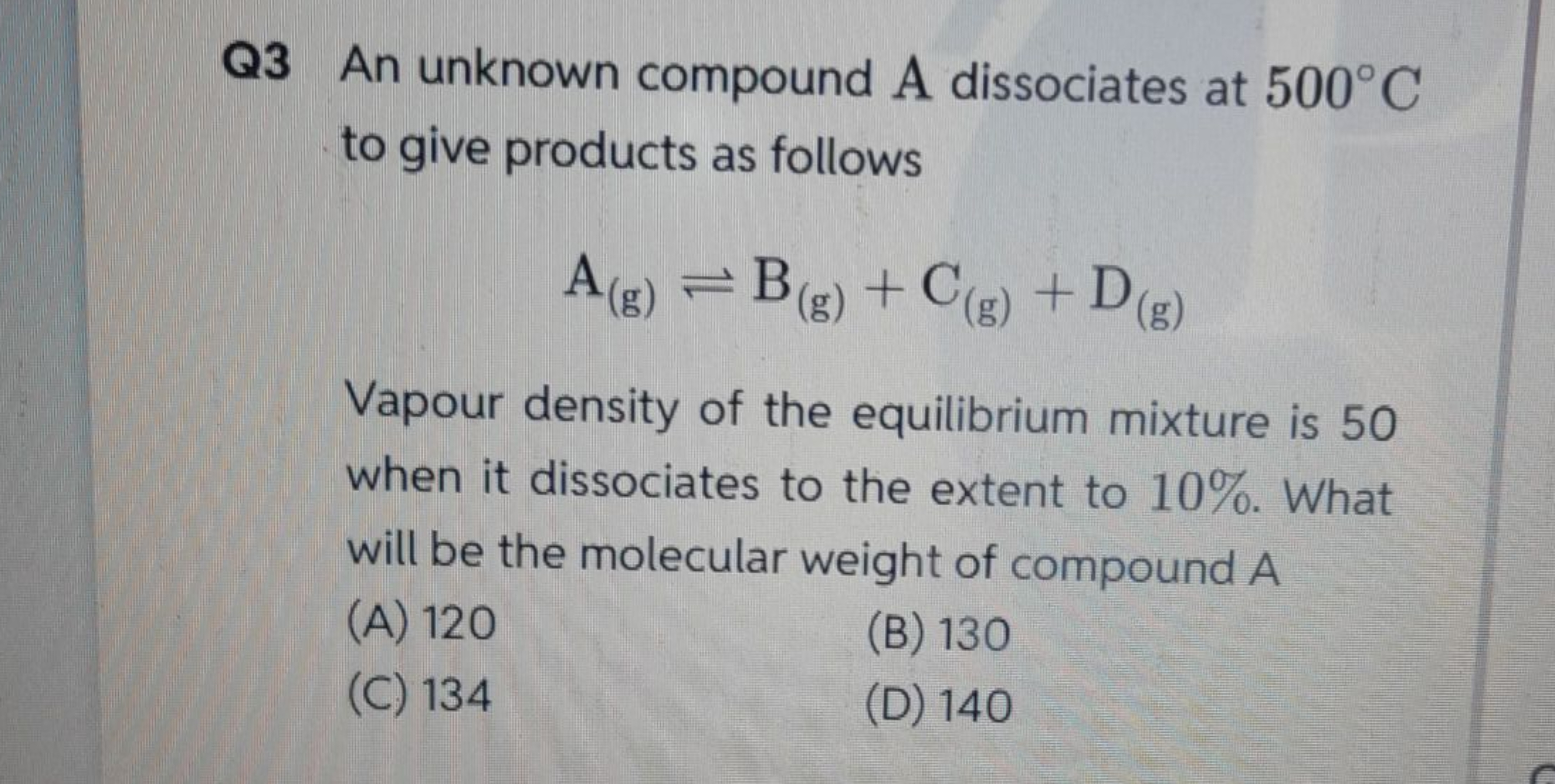 Q3 An unknown compound A dissociates at 500∘C to give products as foll