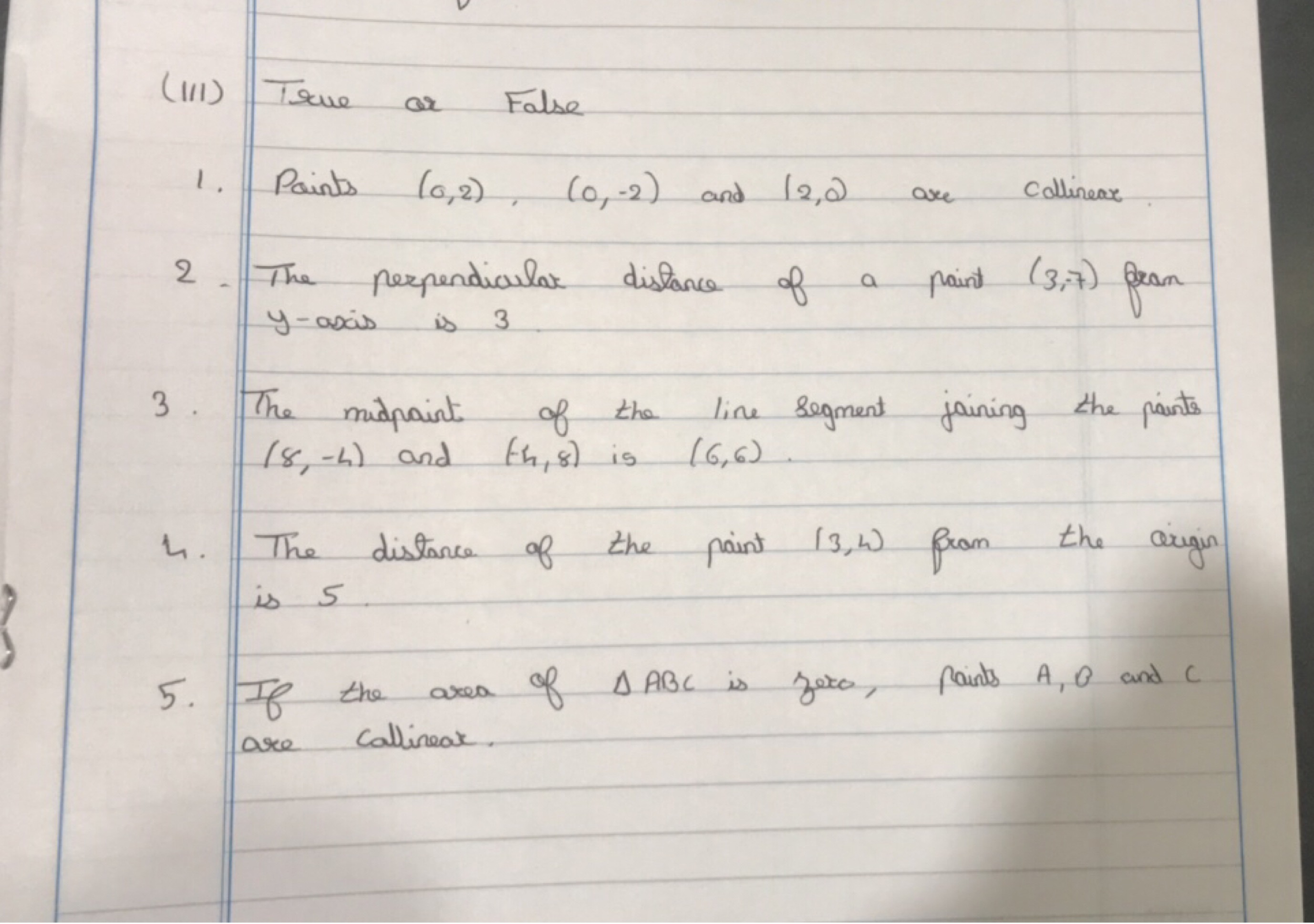 (111) True ar False
1. Paints (0,2),(0,−2) and (2,0) are collinear.
2 