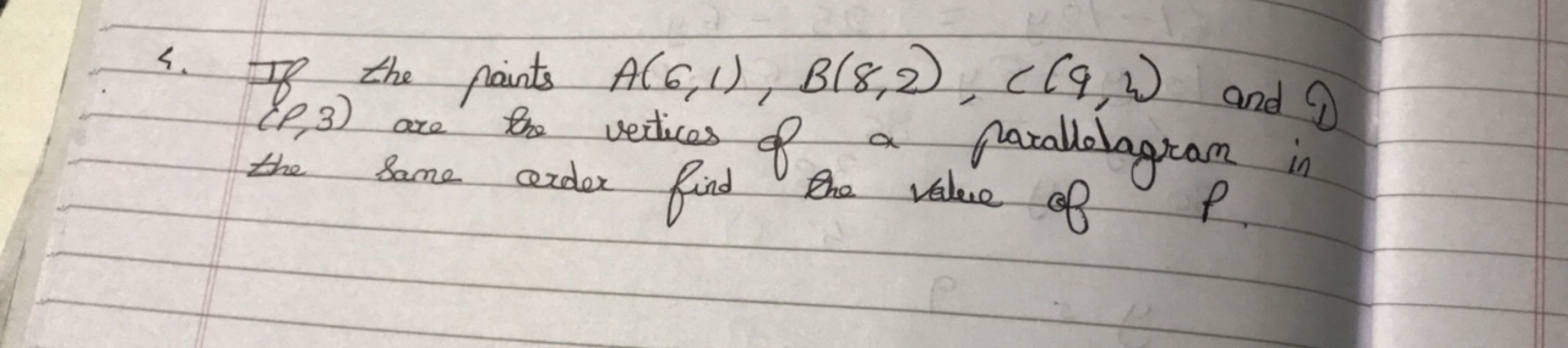 4. If the paints A(6,1),B(8,2),C(9,1) and (1) the same are vertices of