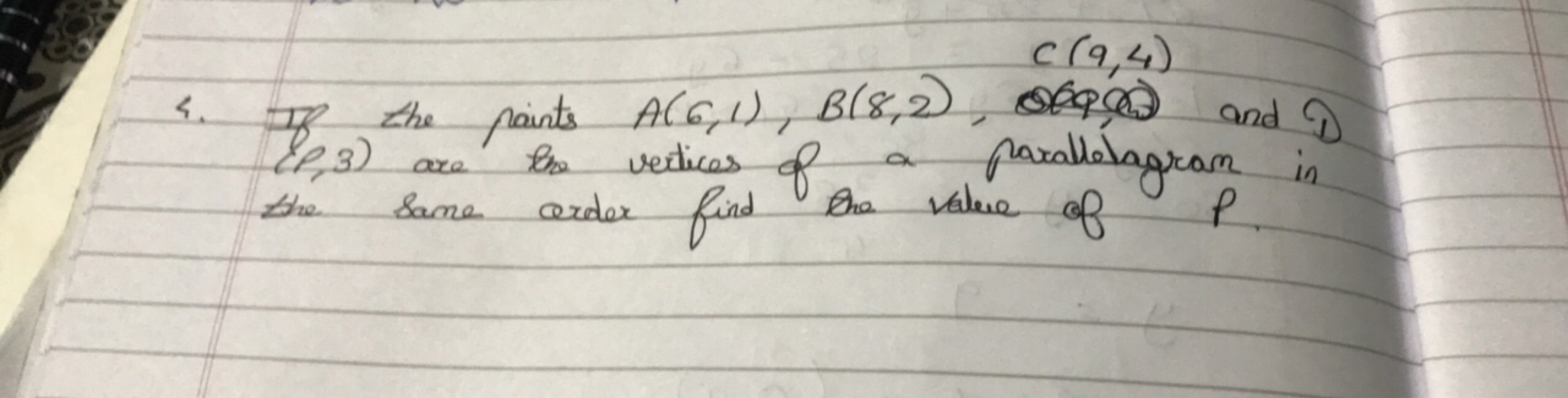 4. IC the paints A(6,1),B(8,2),C(9,4) apace and (1) (ρ,3) are the vert