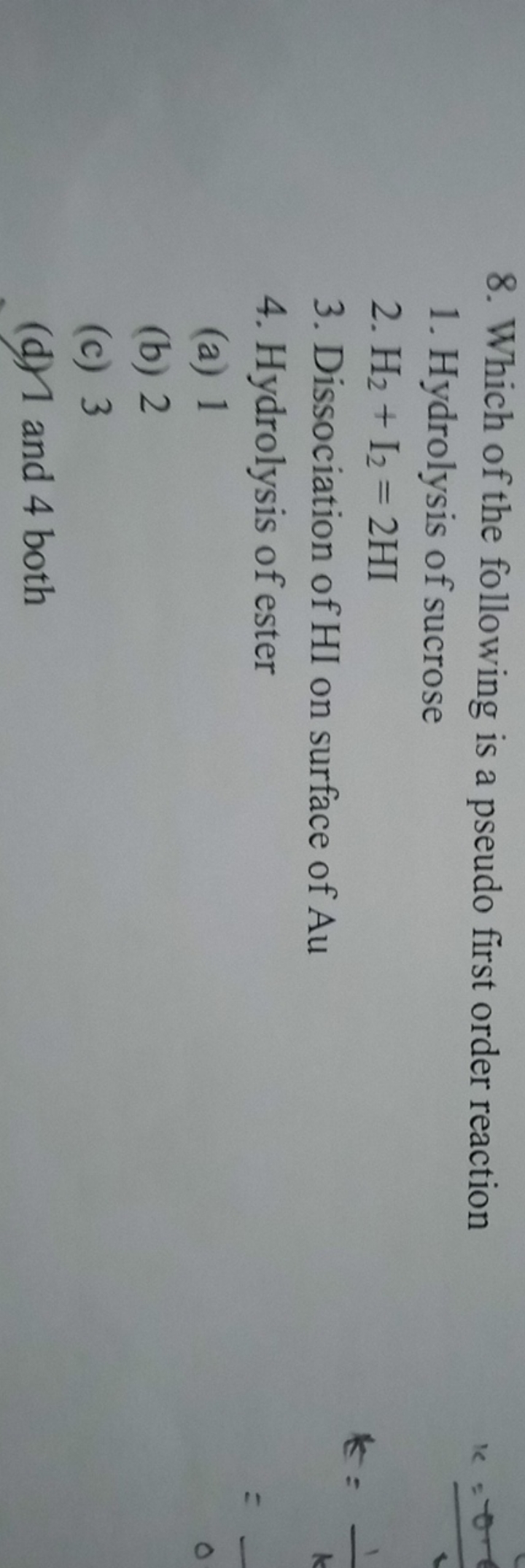 8. Which of the following is a pseudo first order reaction
1. Hydrolys