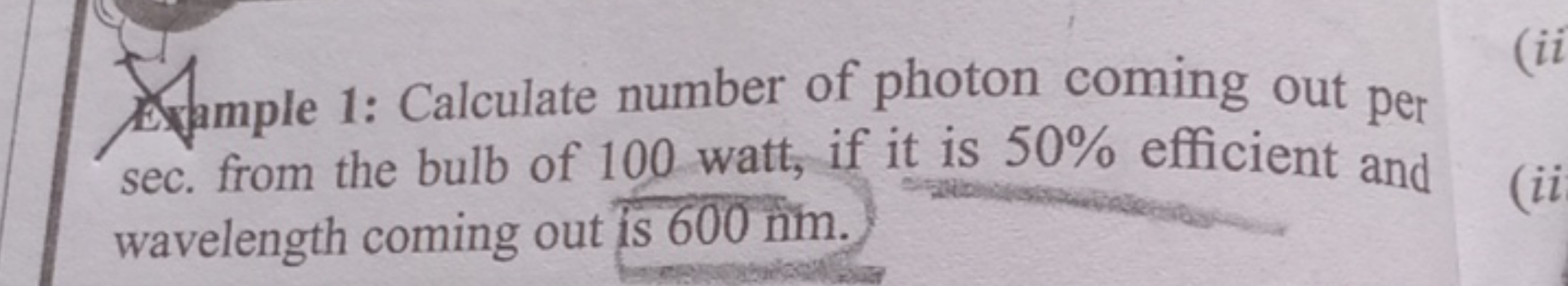 Example 1: Calculate number of photon coming out per
sec. from the bul