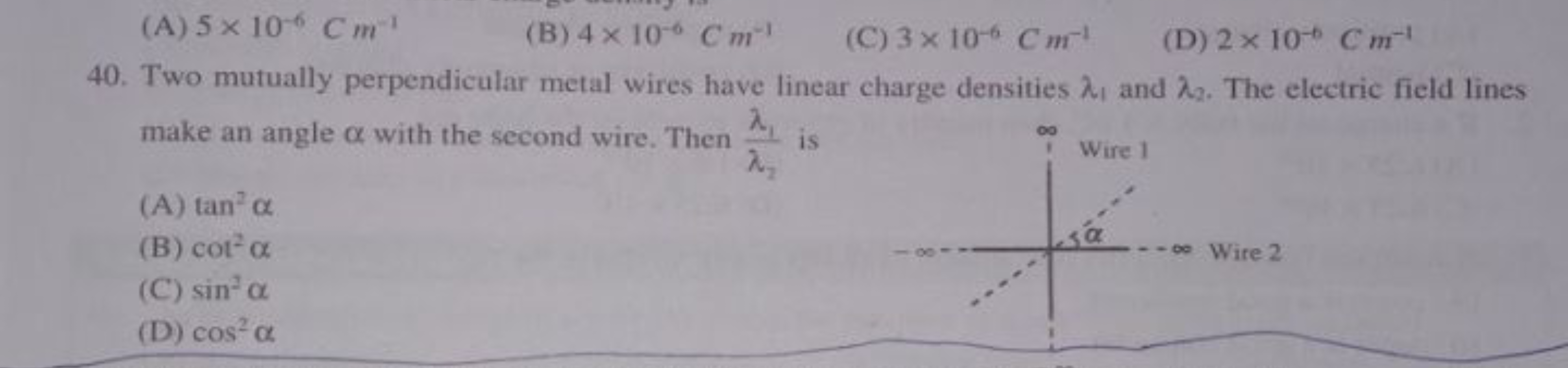 (A) 5×10−6Cm−1
(B) 4×10−6Cm−1
(C) 3×10−6Cm−1
(D) 2×10−6Cm−1
40. Two mu