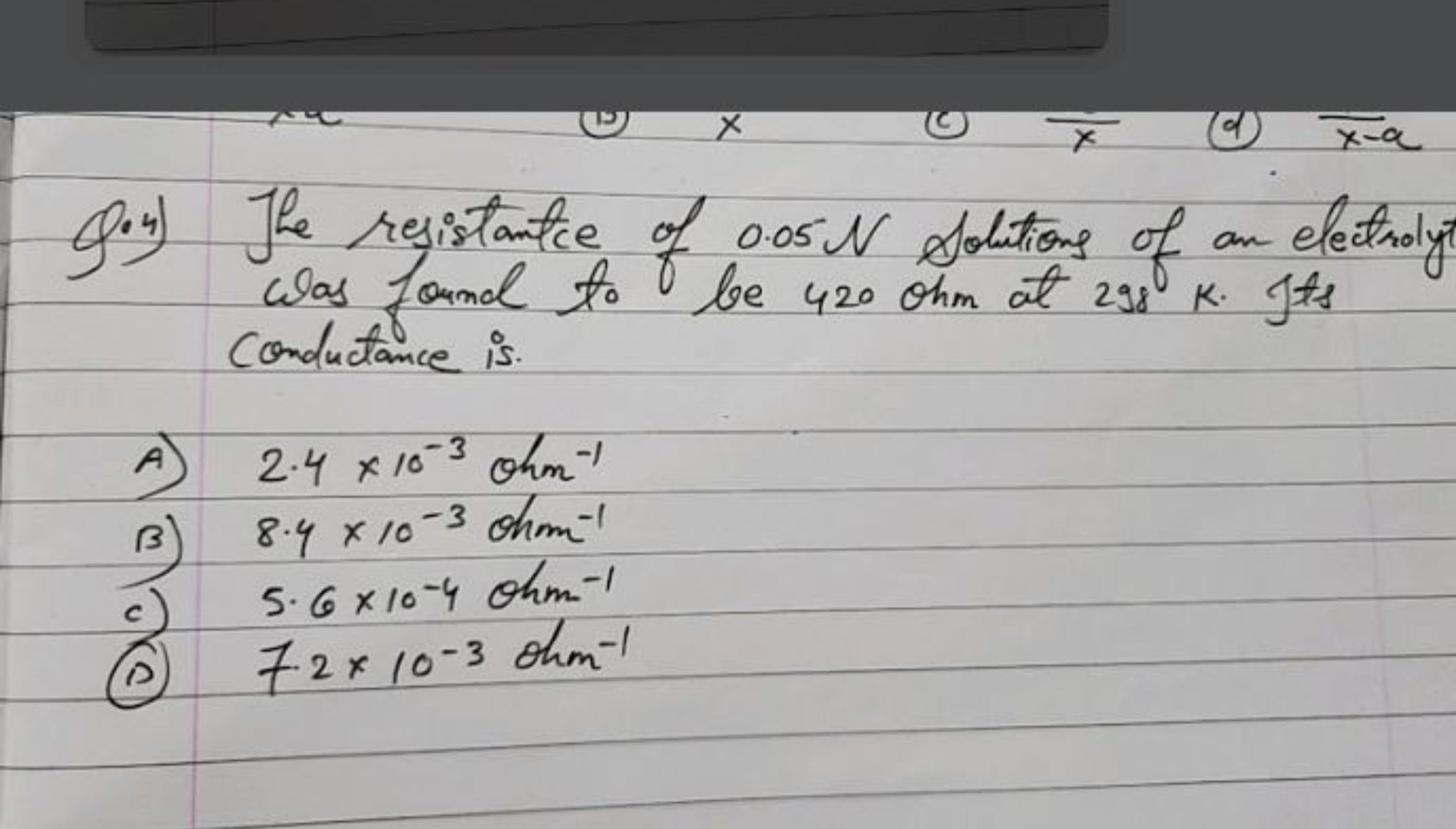 Q.i4) The resistante of 0.05 N dolutions of an elctroly conductance is