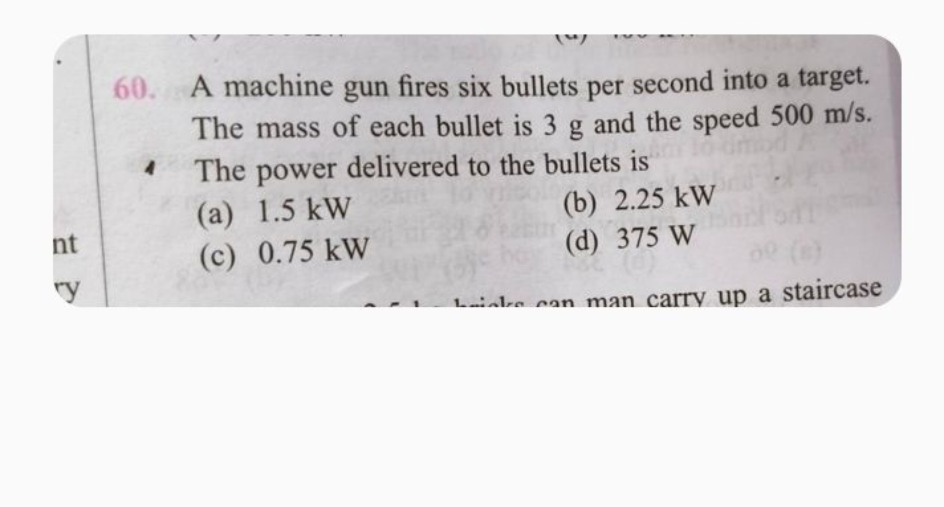 60. A machine gun fires six bullets per second into a target. The mass