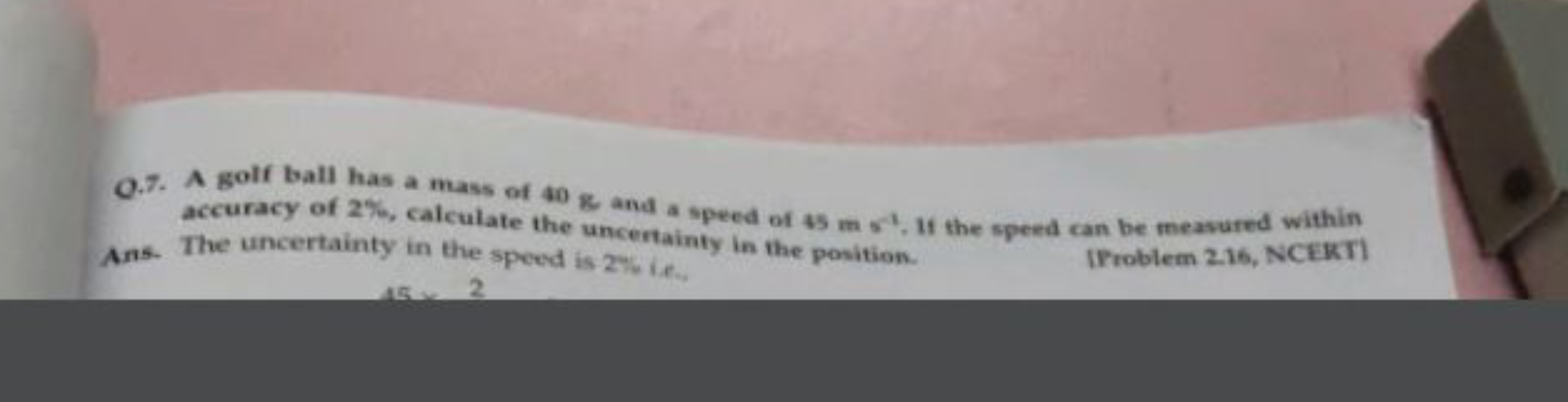  Ans. The uncertainty in the speed is 276 i. e.
[Froblem 2.16, NCEKT]
