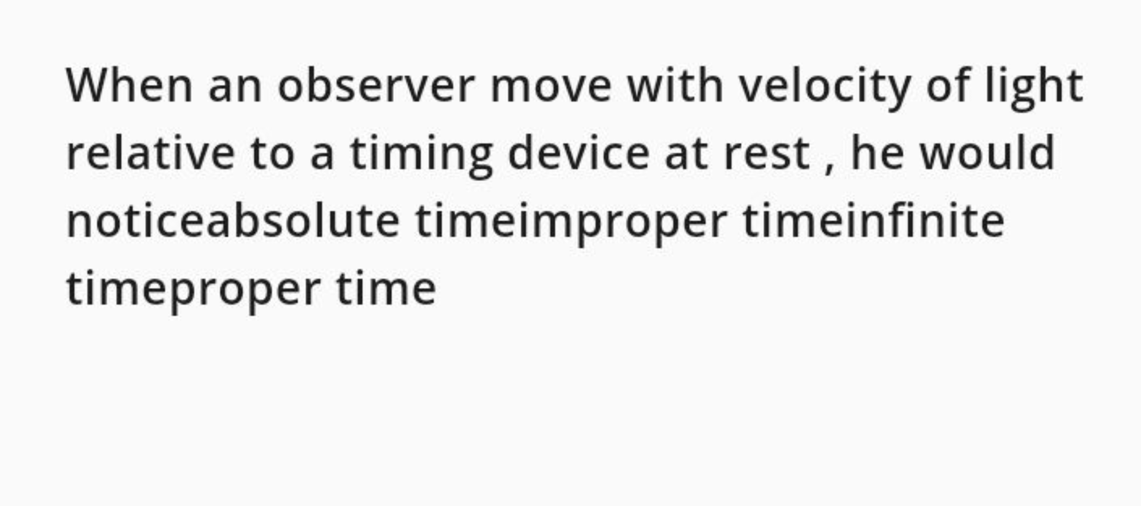 When an observer move with velocity of light relative to a timing devi