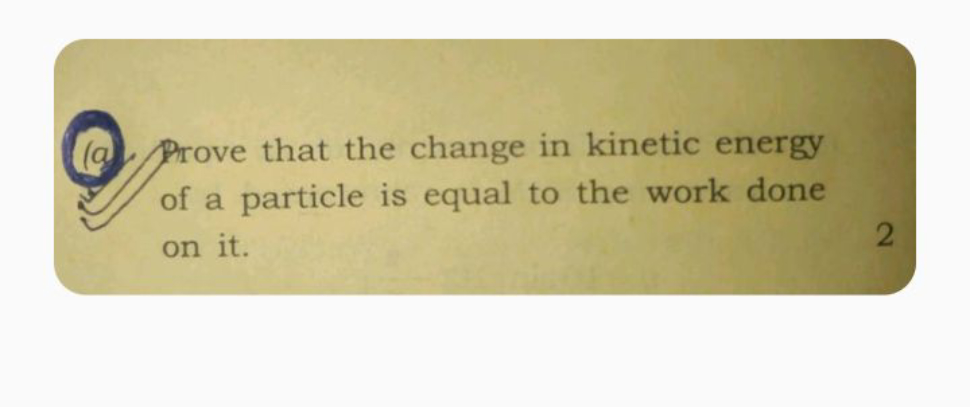 (a) Prove that the change in kinetic energy of a particle is equal to 