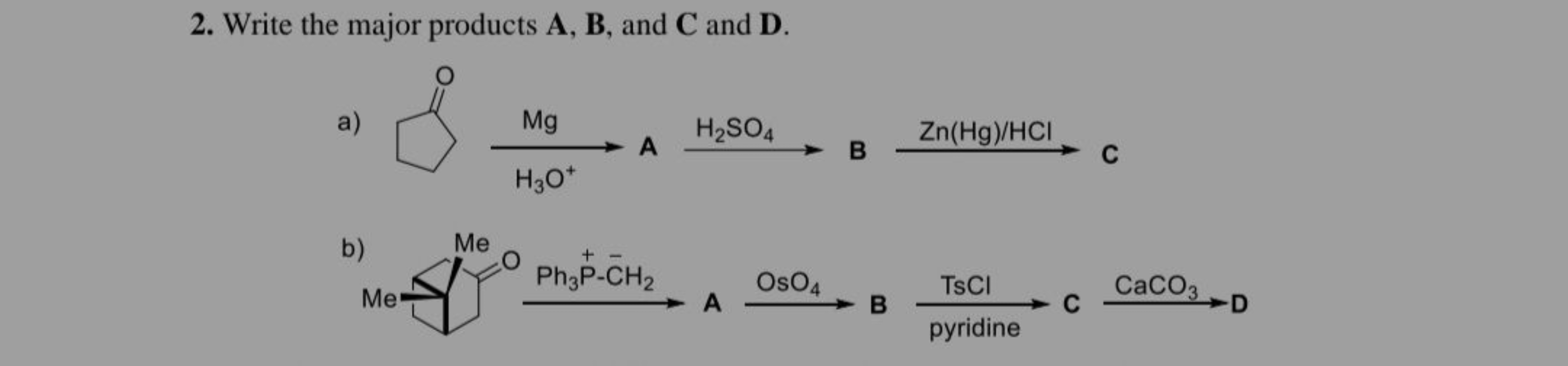 2. Write the major products A,B, and C and D.
a)
b)