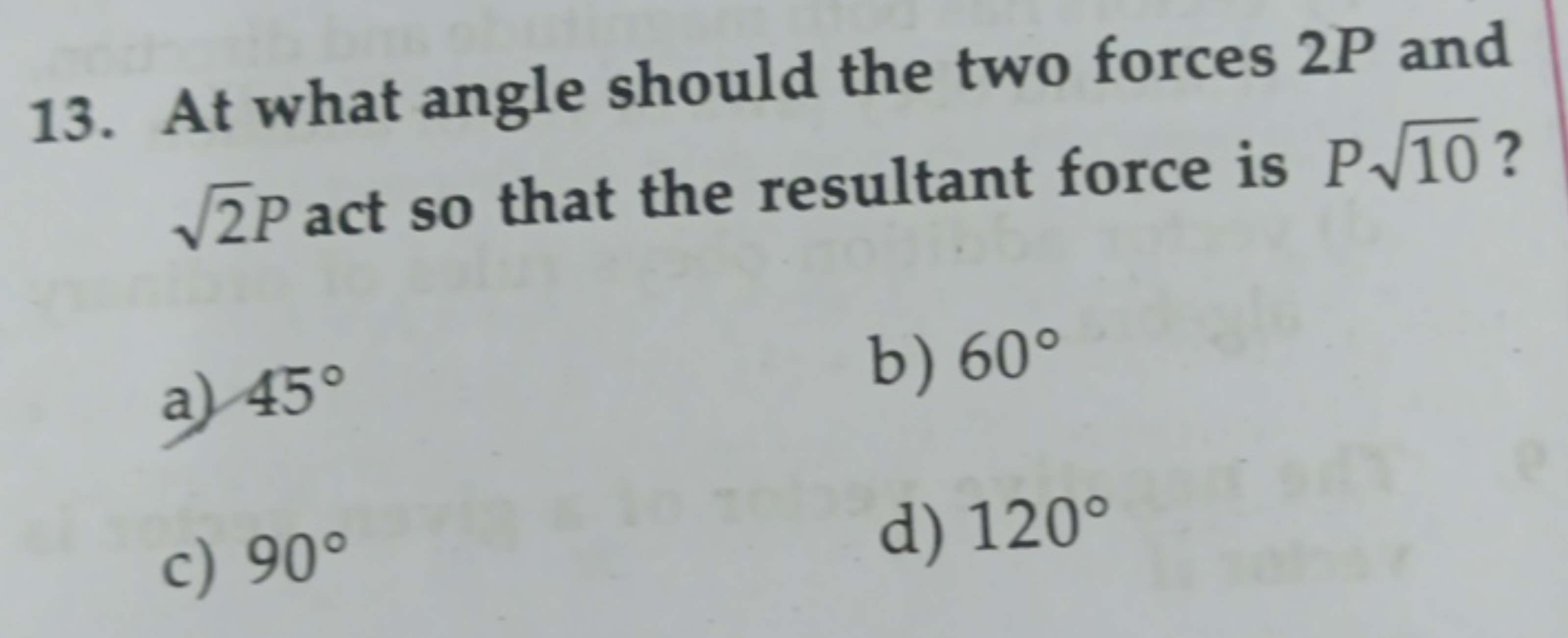 13. At what angle should the two forces 2P and 2​P act so that the res