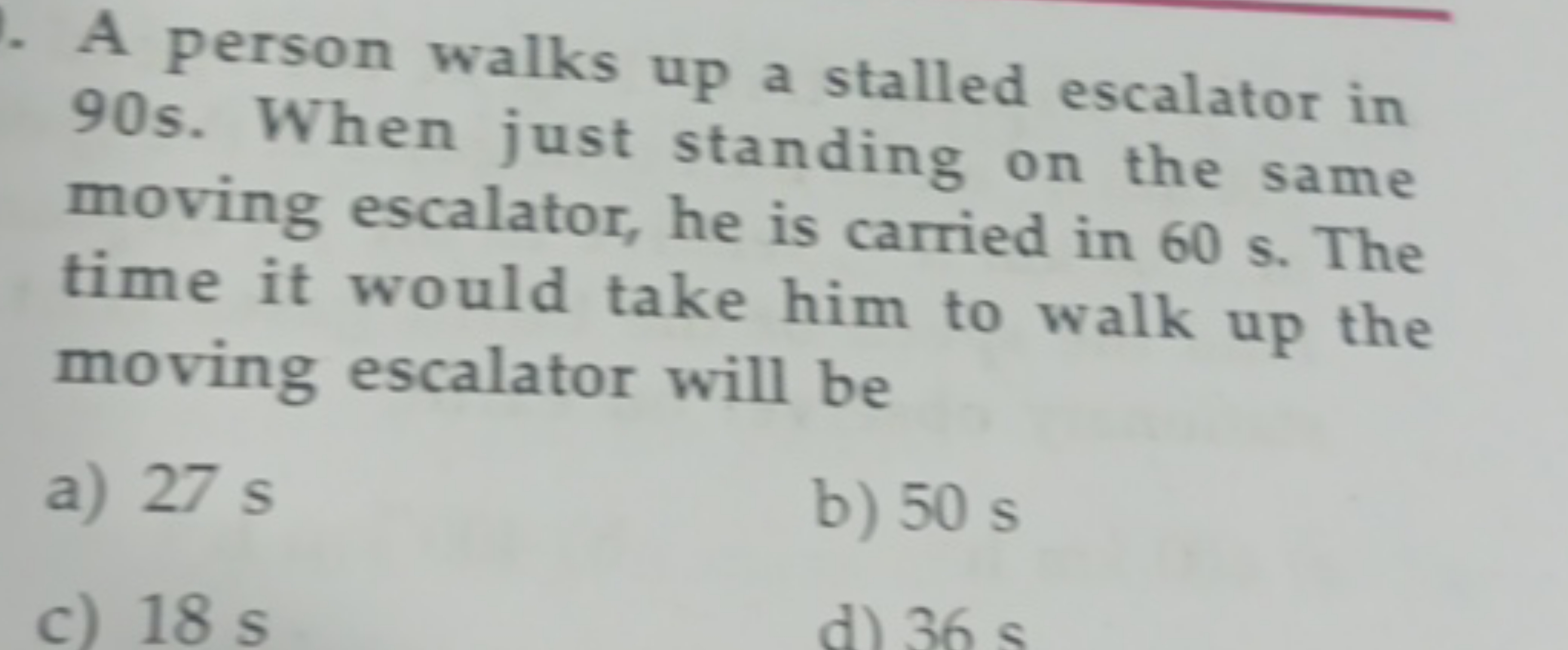 A person walks up a stalled escalator in 90 s . When just standing on 