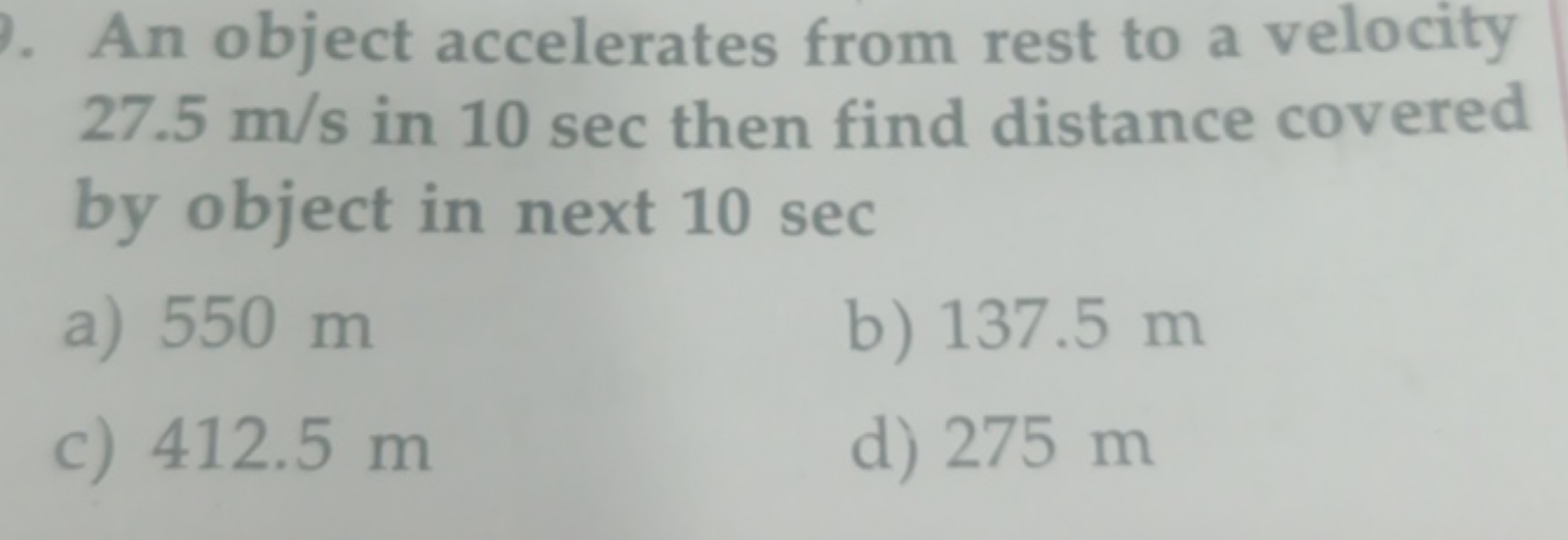 An object accelerates from rest to a velocity 27.5 m/s in 10 sec then 