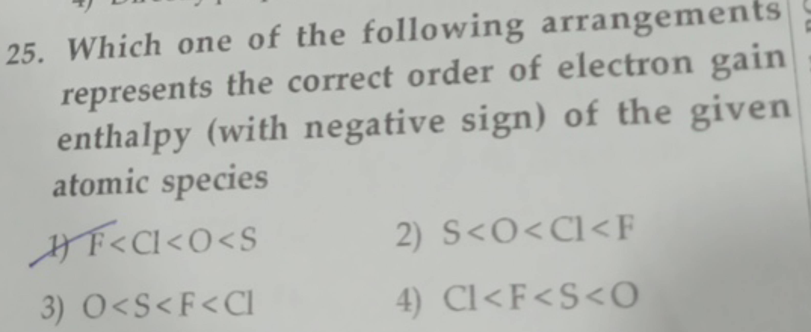 25. Which one of the following arrangements represents the correct ord