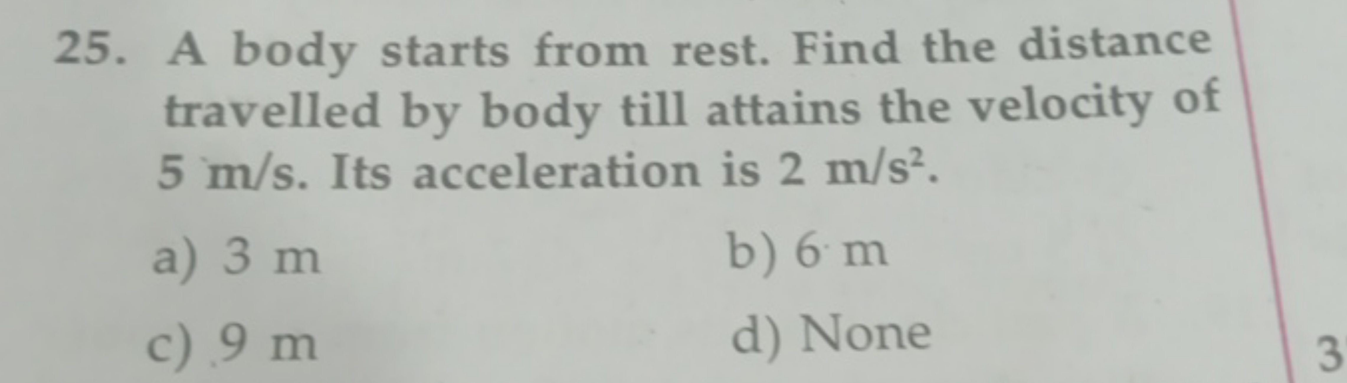 25. A body starts from rest. Find the distance travelled by body till 