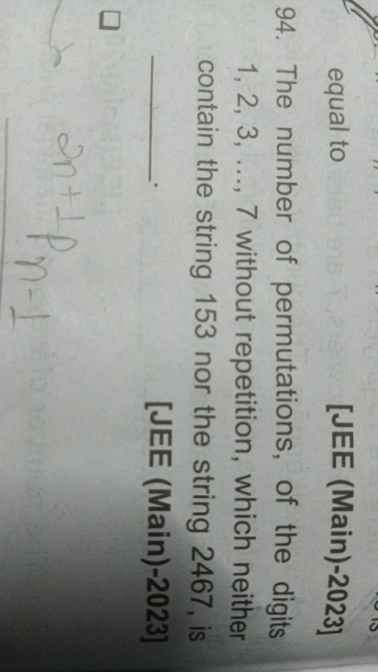 equal to
[JEE (Main)-2023]
94. The number of permutations, of the digi