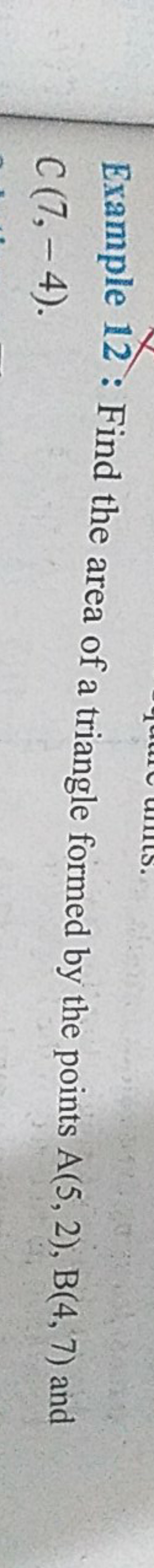 Example 12 : Find the area of a triangle formed by the points A(5,2),B
