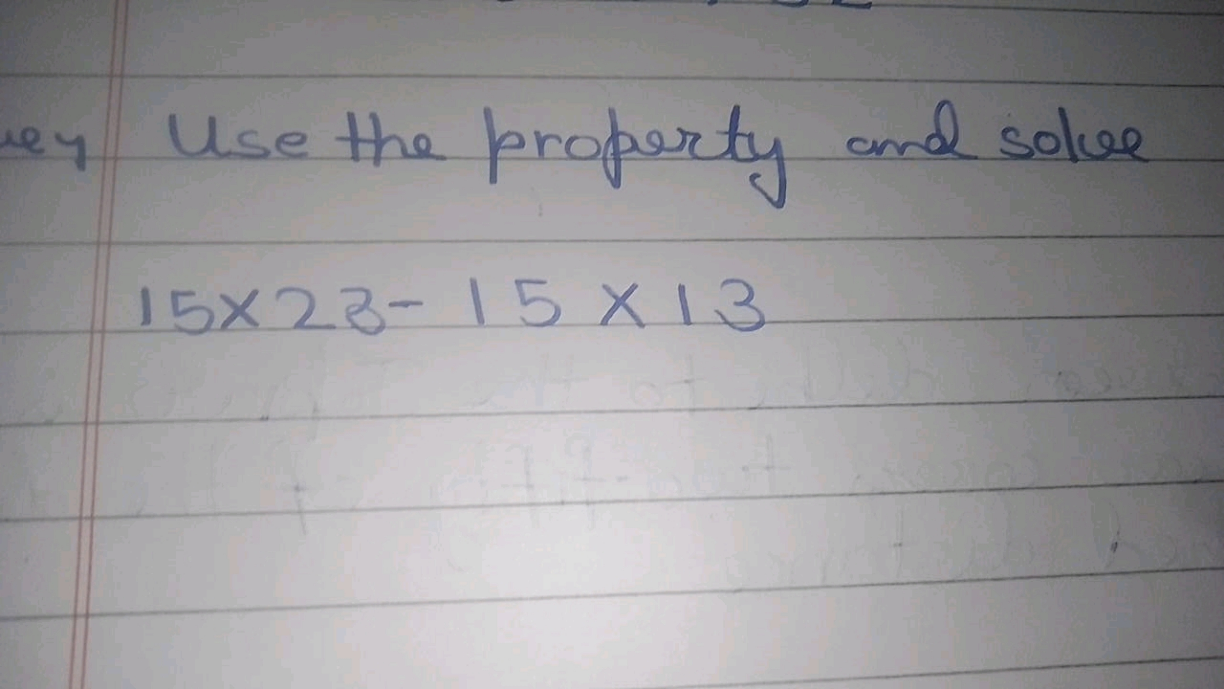 wey use the property and solve
15x23-15 X 13
