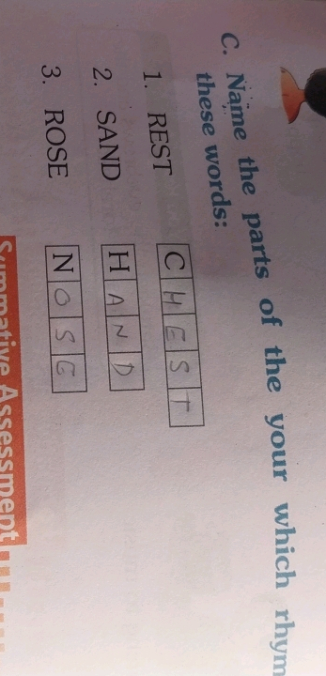 C. Name the parts of the your which rhym these words:
1. REST
C H|E|S|