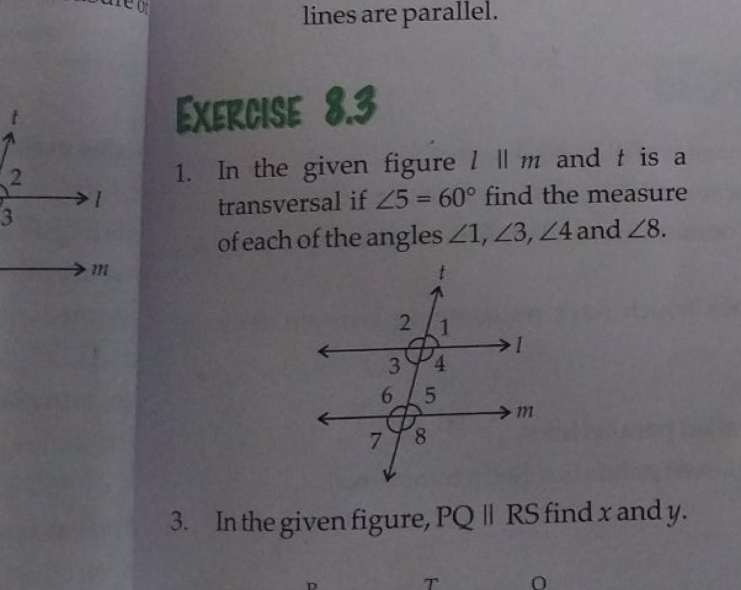 lines are parallel.
EXERCISE 8.3
1. In the given figure l∥m and t is a