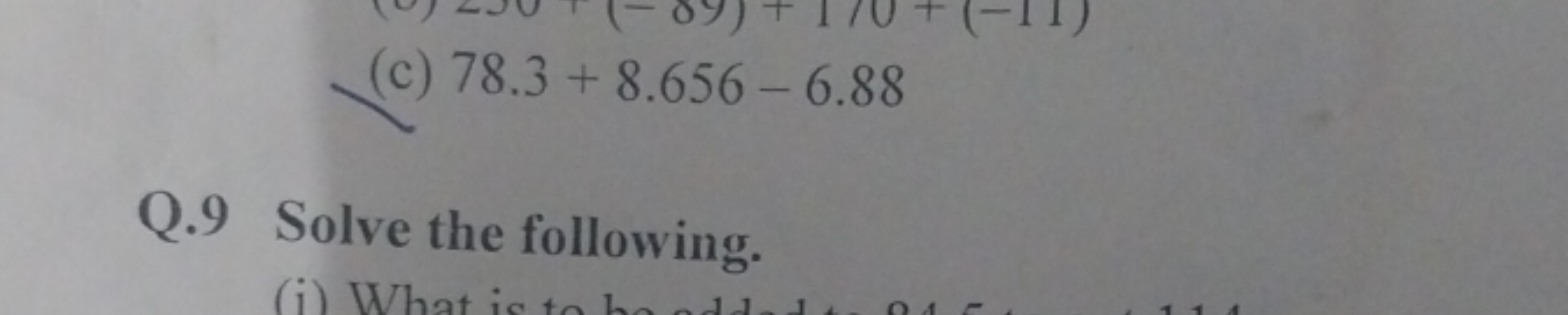 (c) 78.3+8.656−6.88
Q. 9 Solve the following.