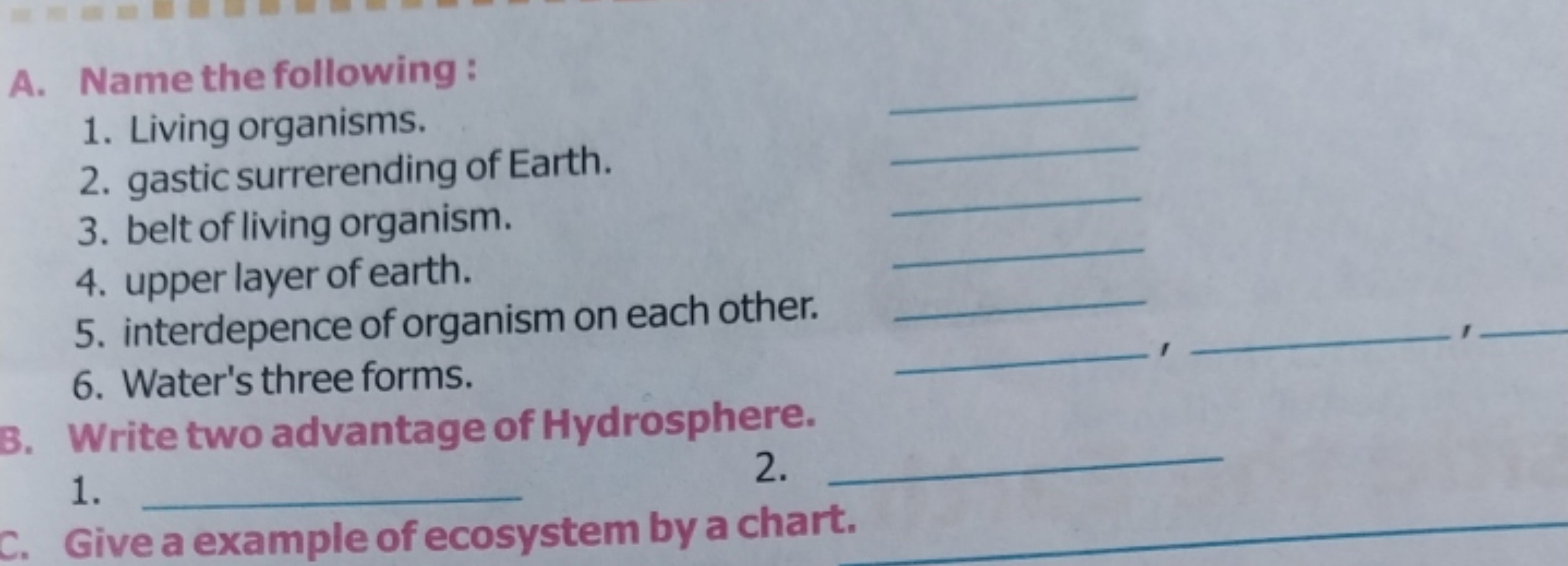 A. Name the following :
1. Living organisms.
2. gastic surrerending of