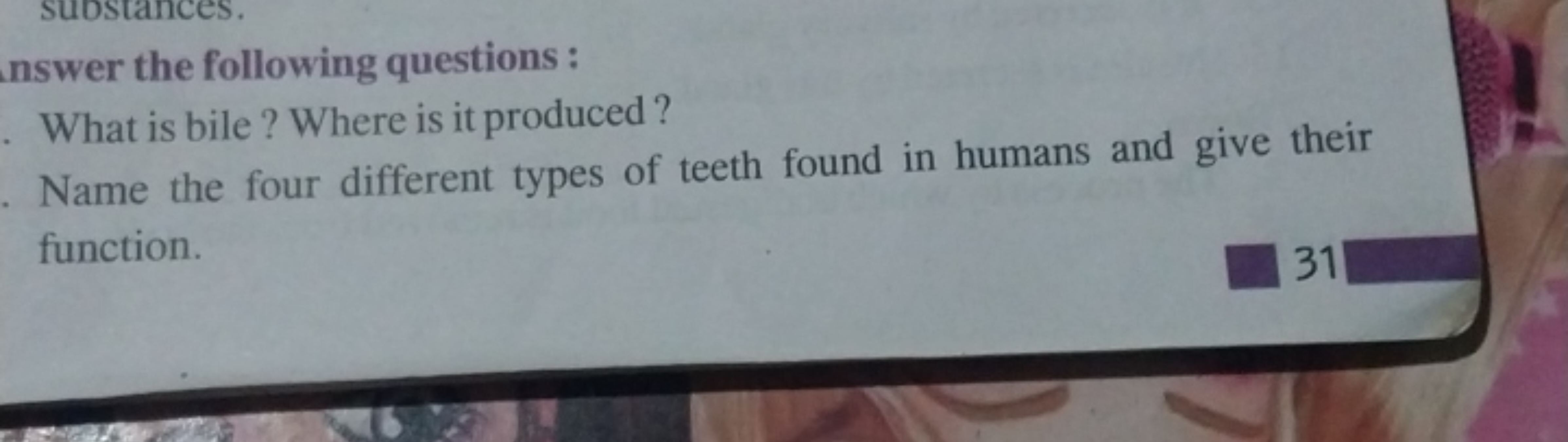 suostances.
nswer the following questions :
What is bile ? Where is it