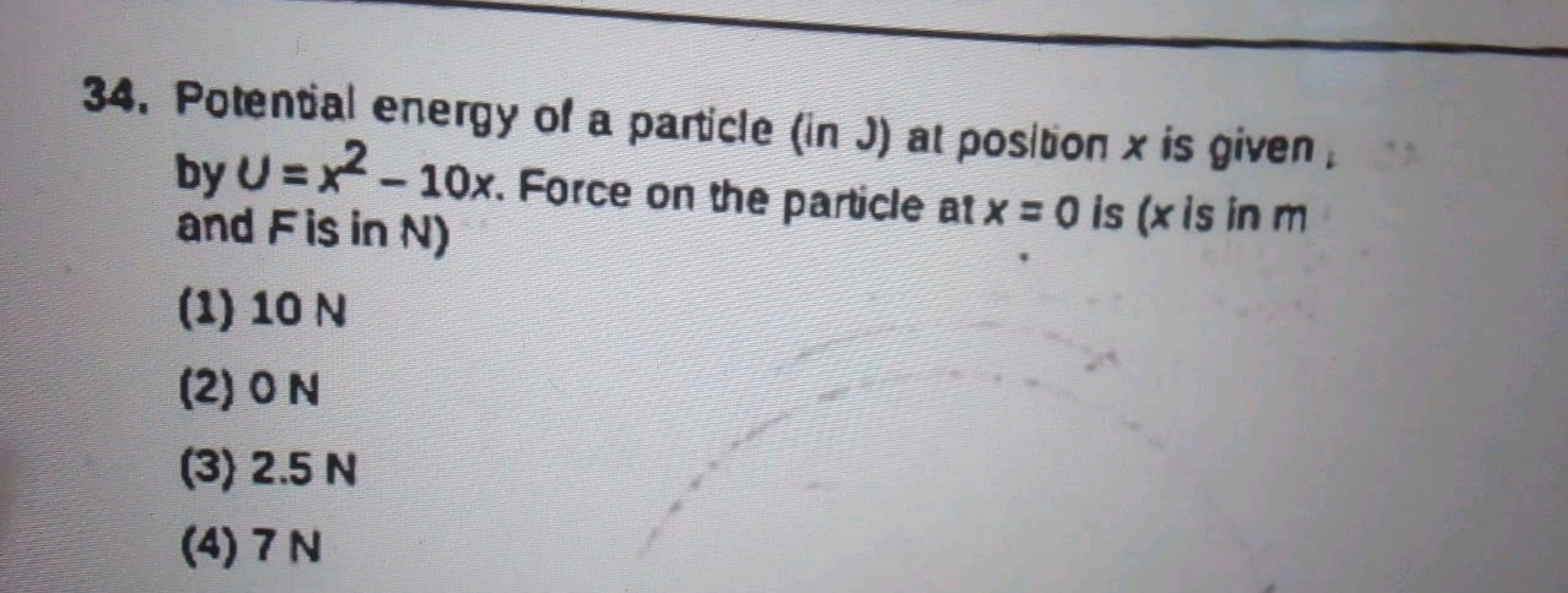 34. Potential energy of a particle (in J) at position x is given : by 