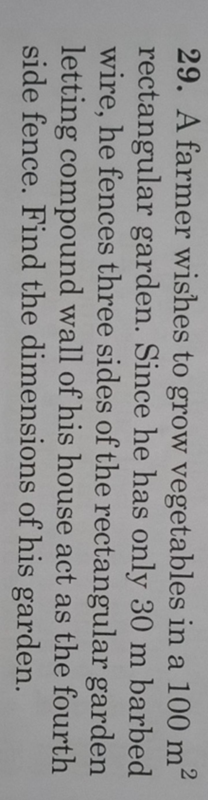 29. A farmer wishes to grow vegetables in a 100 m2 rectangular garden.
