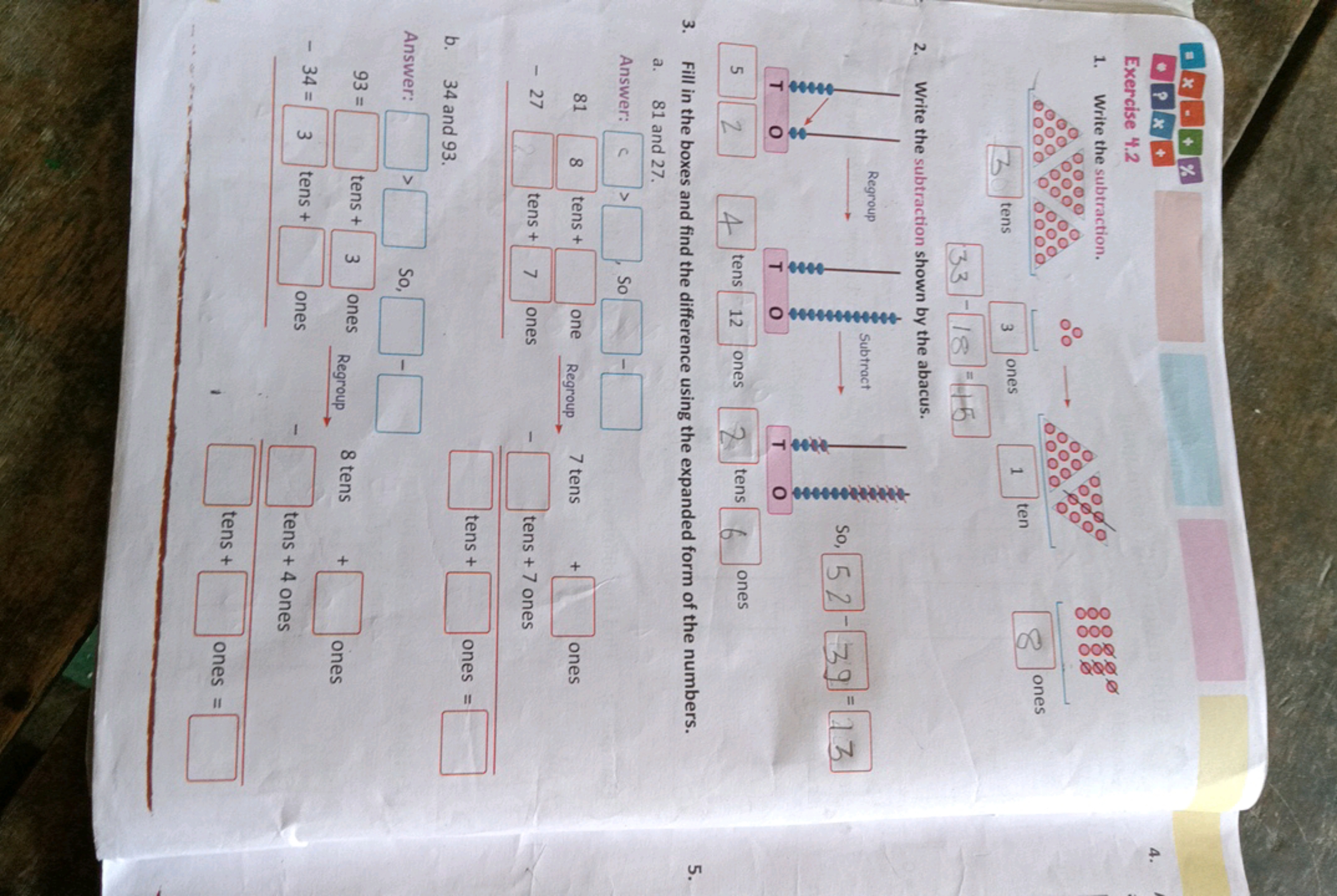 Exercise 4.2
1. Write the subtraction.
000
000
00
tens
3 ones
1
ten
on