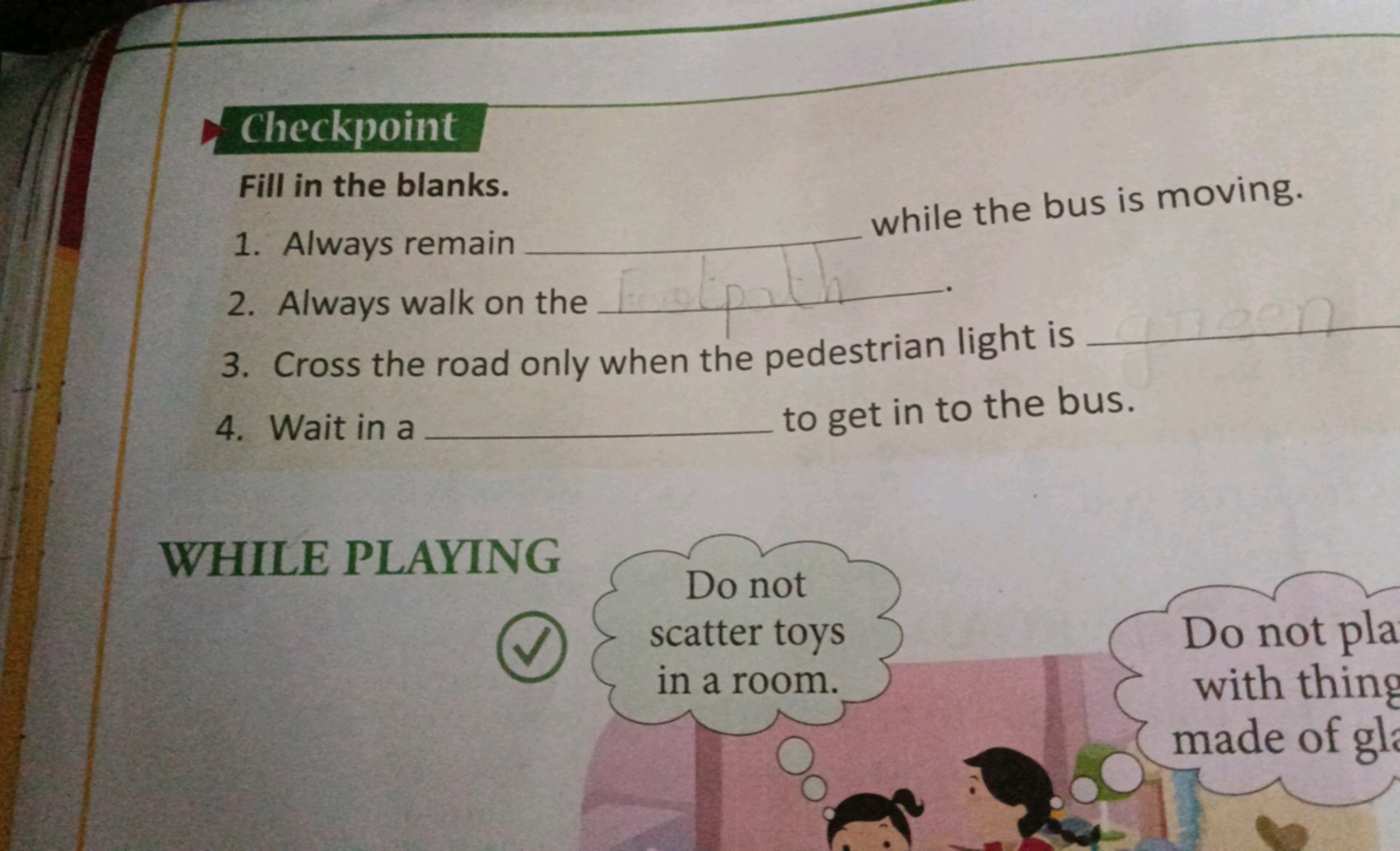 Checkpoint
Fill in the blanks.
1. Always remain while the bus is movin