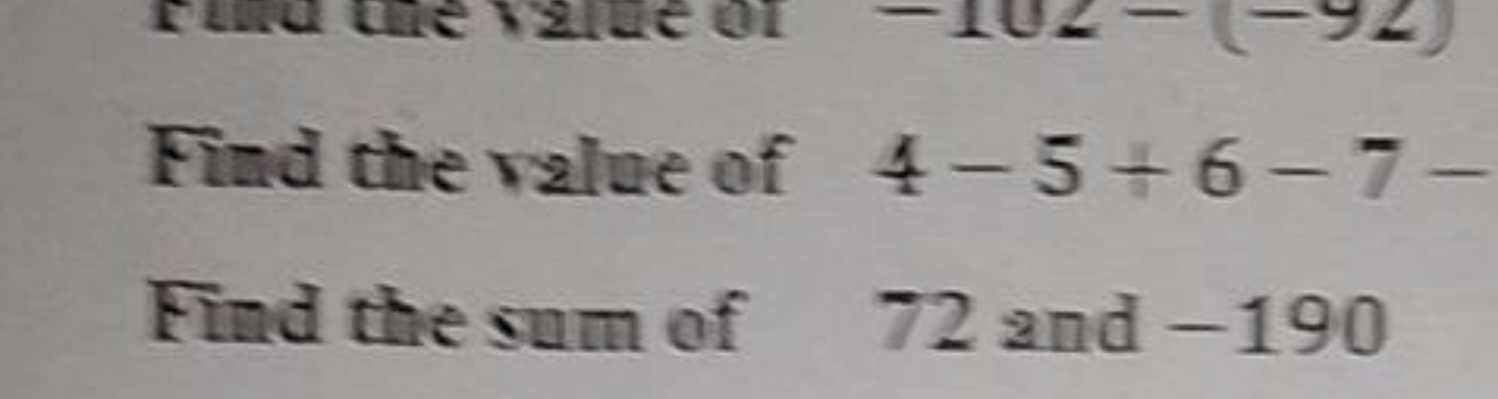 Find the value of 4−5+6−7−
Find the sum of 72 and - 190