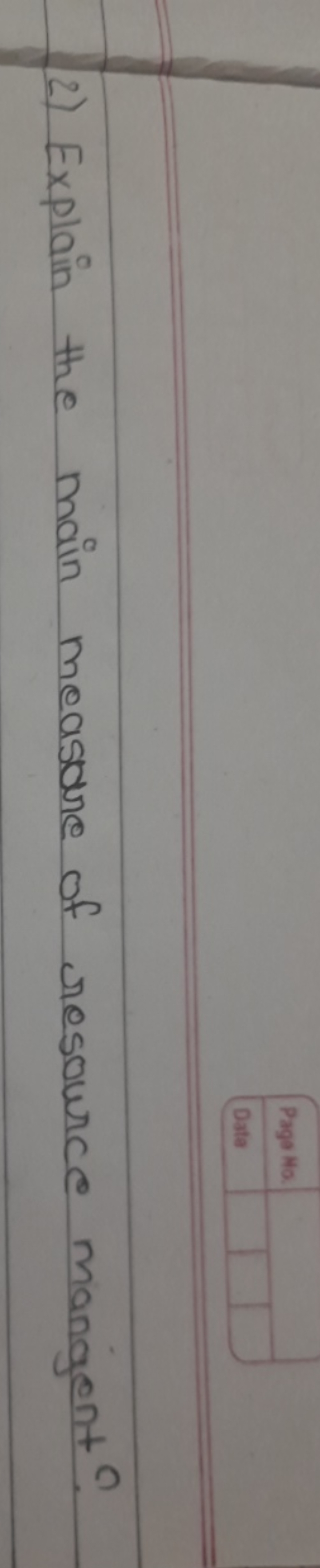 2) Explain the main measure of resource mangent?