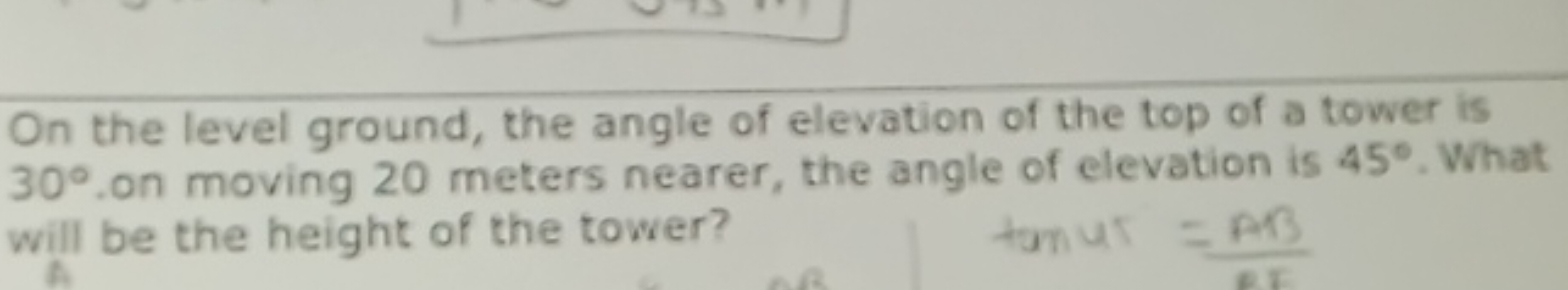 On the level ground, the angle of elevation of the top of a tower is 3