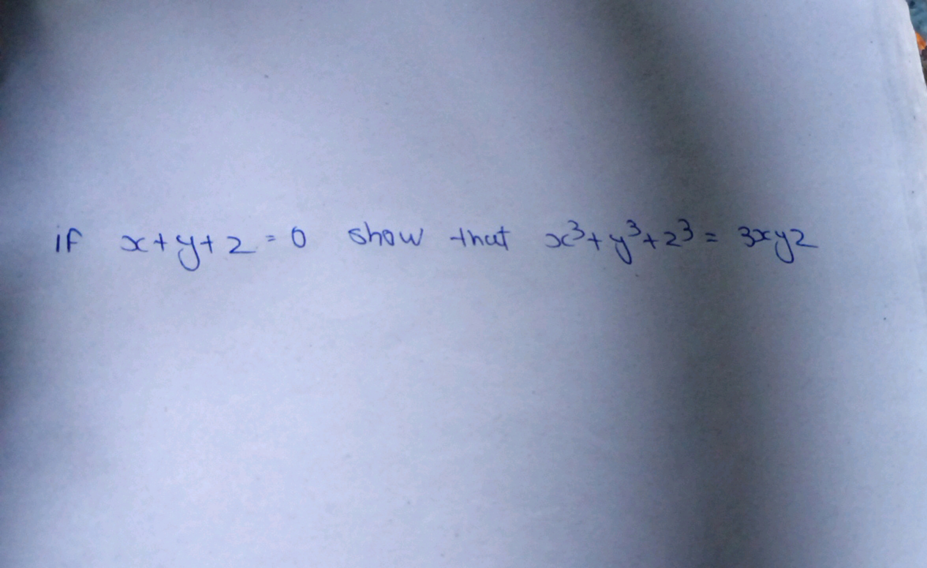 if x+y+z=0 show that x3+y3+z3=3xyz