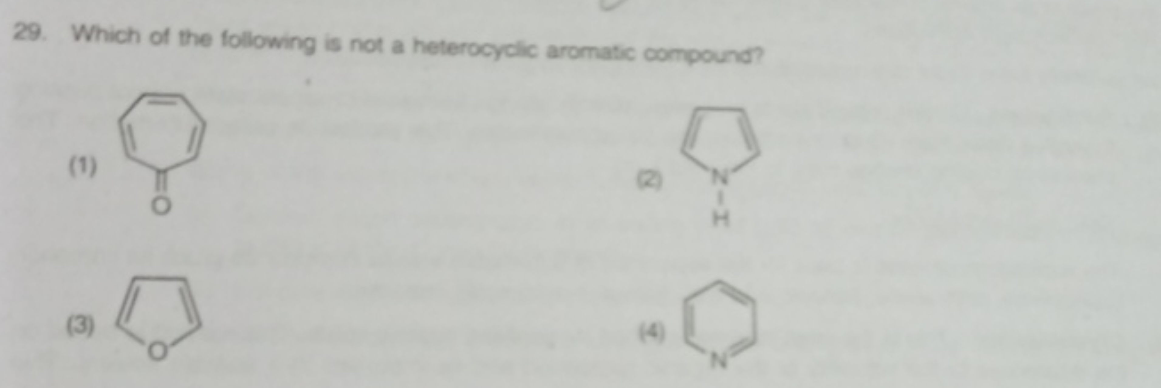 29. Which of the following is not a heterocyclic aromatic compound?
(1