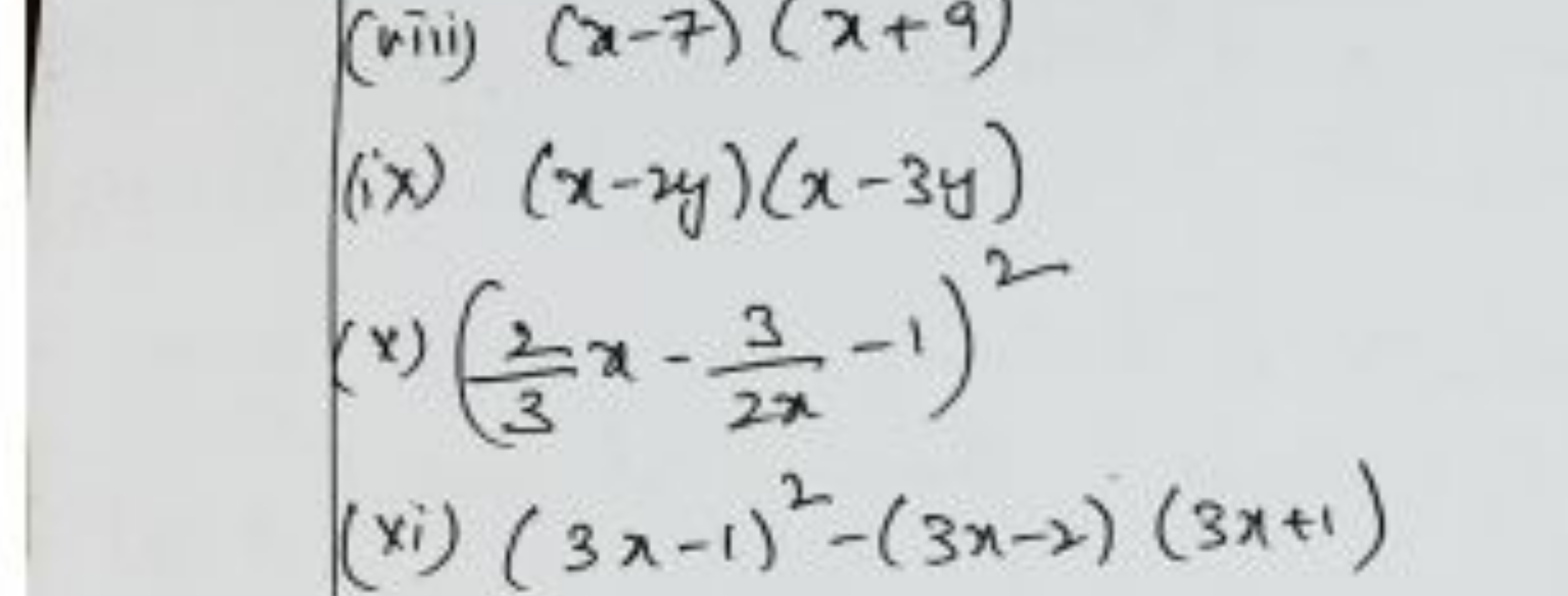 (viii) (x−7)(x+9)
(ix) (x−2y)(x−3y)
(x) (32​x−2x3​−1)2
(xi) (3x−1)2−(3