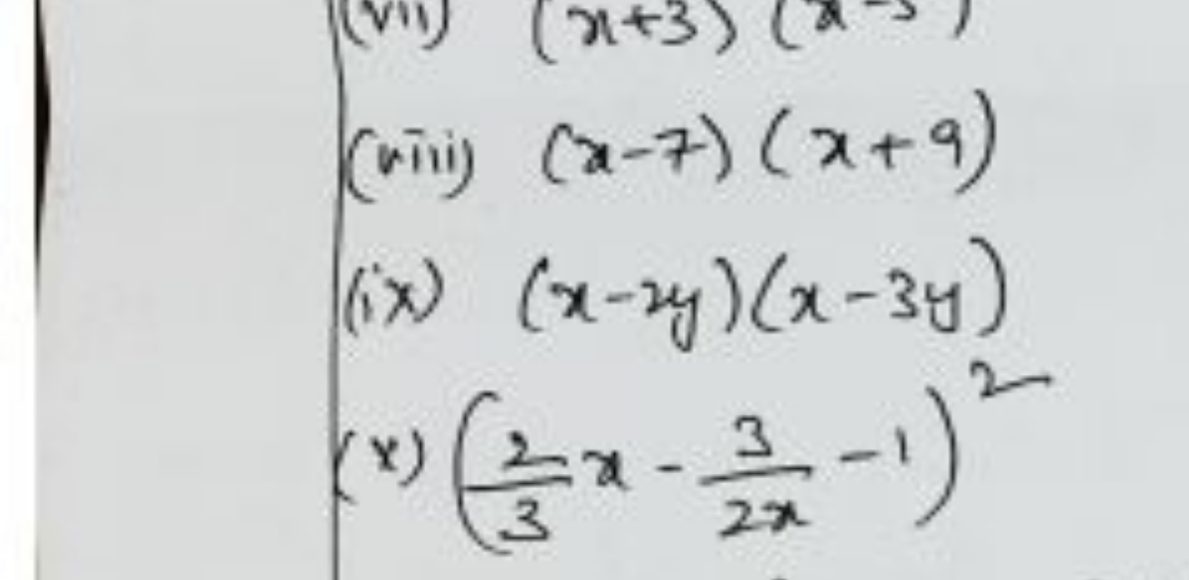  (viii) (x−7)(x+9) (ix) (x−2y)(x−3y) (x) (32​x−2x3​−1)2​